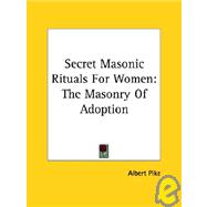 Secret Masonic Rituals for Women: The Masonry of Adoption