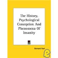 The History, Psychological Conception and Phenomena of Insanity