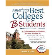 America's Best Colleges for B Students A College Guide for Students Without Straight A's