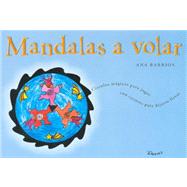 Mandalas a volar/ Send Them to Fly: Circulos magicos para jugar con cuentos para dejarse llevar / Magic Circle to Play With Stories and Let It Go