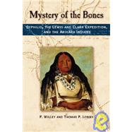 Mystery of the Bones: Syphilis, the Lewis and Clark Expedition, and the Arikara Indians