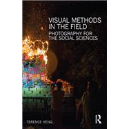 Visual Methods in the Field: Photography for the Social Sciences