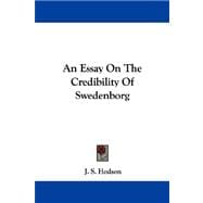 An Essay on the Credibility of Swedenborg