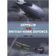 Zeppelin Vs British Home Defence 1915-18