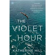 The Violet Hour A Novel
