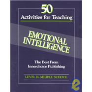 50 Activities for Teaching Emotional Inteligence: Level II : Middle School