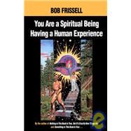 You Are a Spiritual Being Having a Human Experience