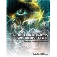 Guerrilla Data Analysis Using Microsoft Excel 2nd Edition Covering Excel 2010/2013