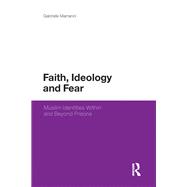 Faith, Ideology and Fear Muslim Identities Within and Beyond Prisons