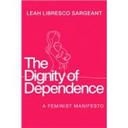 The Dignity of Dependence book cover, ISBN 9780268210335