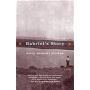 Gabriel's Story A Novel