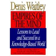 Empires of the Mind : Lessons to Lead and Succeed in a Knowledge-Based World