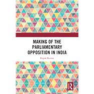 Making of the Parliamentary Opposition in India