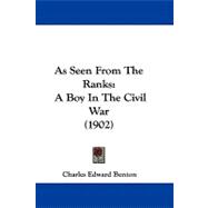 As Seen from the Ranks : A Boy in the Civil War (1902),9781104070335