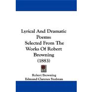 Lyrical and Dramatic Poems : Selected from the Works of Robert Browning (1883)
