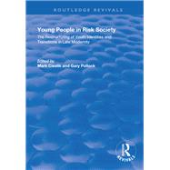 Young People in Risk Society: The Restructuring of Youth Identities and Transitions in Late Modernity: The Restructuring of Youth Identities and Transitions in Late Modernity