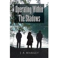 Operating Within the Shadows
