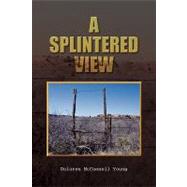 A Splintered View