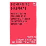 Dismantling Diasporas: Rethinking the Geographies of Diasporic Identity, Connection and Development