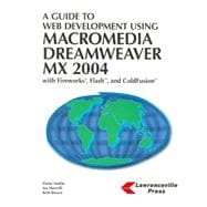 Guide to Web Development Using Macromedia Dreamweaver MX 2004 with Fireworks, Flash, and ColdFusion