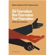Old Paternalism, New Paternalism, Post-Paternalism