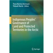 Indigenous Peoples’ Governance of Land and Protected Territories in the Arctic