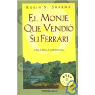 El Monje Que Vendio Su Ferrari/ The Monk Who Sold His Ferrari: Una fabula espiritual / A fable about fulfilling your dreams & reaching your destiny