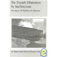 The Fourth Dimension in Architecture: The Impact of Building on Behavior : Eero Saarinen's Administrative Center for Deere & Company, Moline, Illino