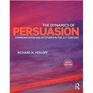 The Dynamics of Persuasion: Communication and Attitudes in the Twenty-First Century