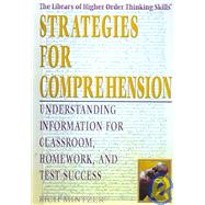 Strategies for Comprehension: Understanding Information for Classroom, Homework, and Test Success
