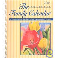 The Polestar Family 2004 Calendar: A Family Time Planner & Home Management Guide