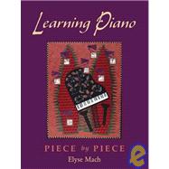 Learning Piano Piece by Piece (Includes 2 CDs)