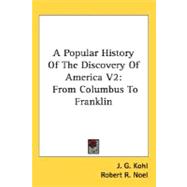 Popular History of the Discovery of America V2 : From Columbus to Franklin