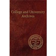 College and University Archives: Readings in Theory and Practice