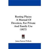 Resting Places : A Manual of Devotion, for Private and Family Use (1877)
