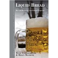 Liquid Bread: Beer and Brewing in Cross-cultural Perspective