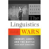 The Linguistics Wars Chomsky, Lakoff, and the Battle over Deep Structure