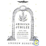 America's Jubilee : How in 1826 a Generation Remembered Fifty Years of Independence