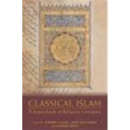 Classical Islam : A Sourcebook of Religious Literature
