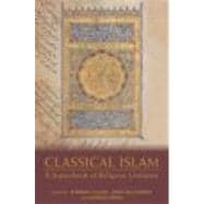 Classical Islam : A Sourcebook of Religious Literature,9780415240338