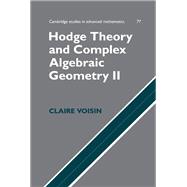Hodge Theory and Complex Algebraic Geometry II: Volume 2