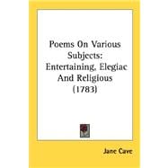 Poems on Various Subjects : Entertaining, Elegiac and Religious (1783)