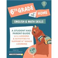 6th Grade at Home A Student and Parent Guide with Lessons and Activities to Support 6th Grade Learning (Math & English Skills)