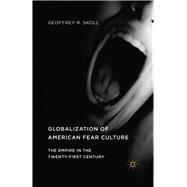 Globalization of American Fear Culture The Empire in the Twenty-First Century