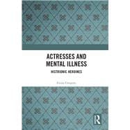 Actresses and Mental Illness: Histrionic Heroines