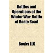 Battles and Operations of the Winter War : Battle of Raate Road, Battle of Suomussalmi, Battle of Kelja, Battle of Honkaniemi, Battle of Summa