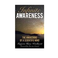 Infinite Awareness The Awakening of a Scientific Mind