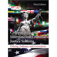 Comparative and International Criminal Justice Systems: Policing, Judiciary, and Corrections, Third Edition