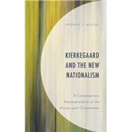 Kierkegaard and the New Nationalism A Contemporary Reinterpretation of the Attack upon Christendom