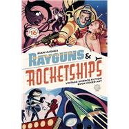 Rayguns and Rocketships Vintage Science Fiction Book Cover Art